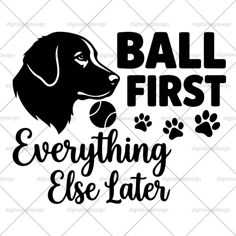 Ball First Everything Else Later SVG