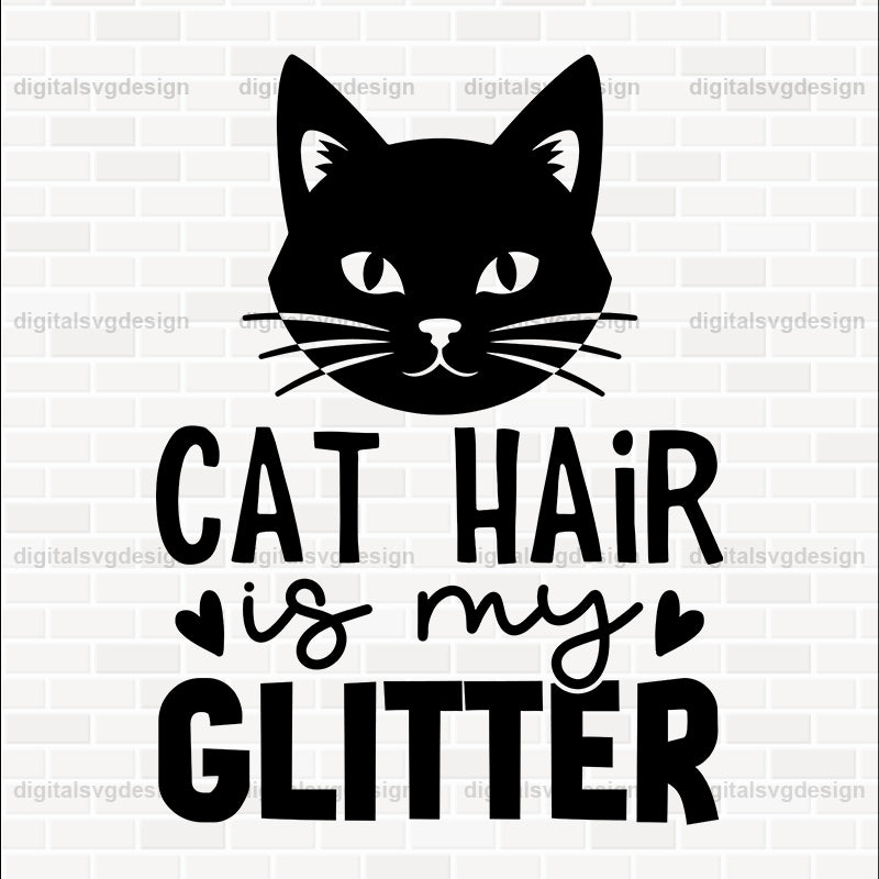 Cat Hair Is My Glitter SVG