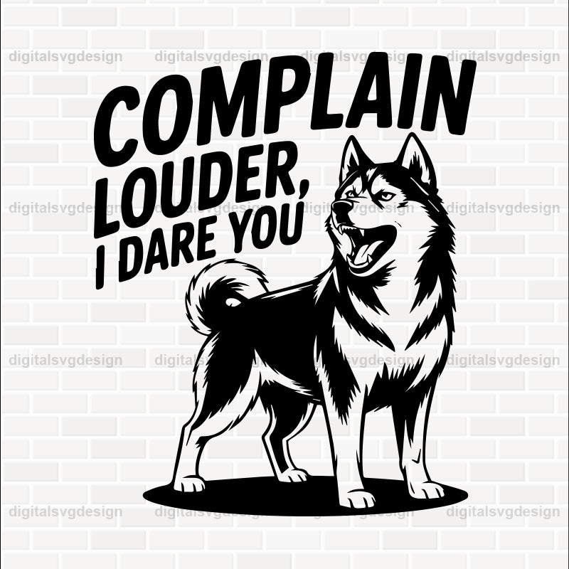 Complain Louder, I Dare You SVG