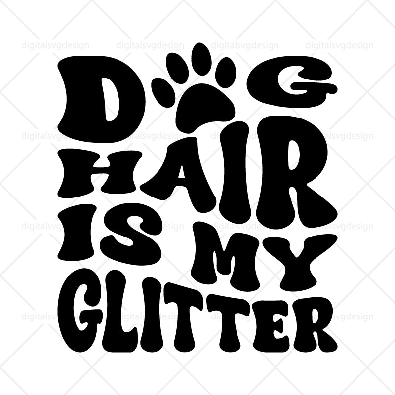 Dog Hair Is My Glitter SVG