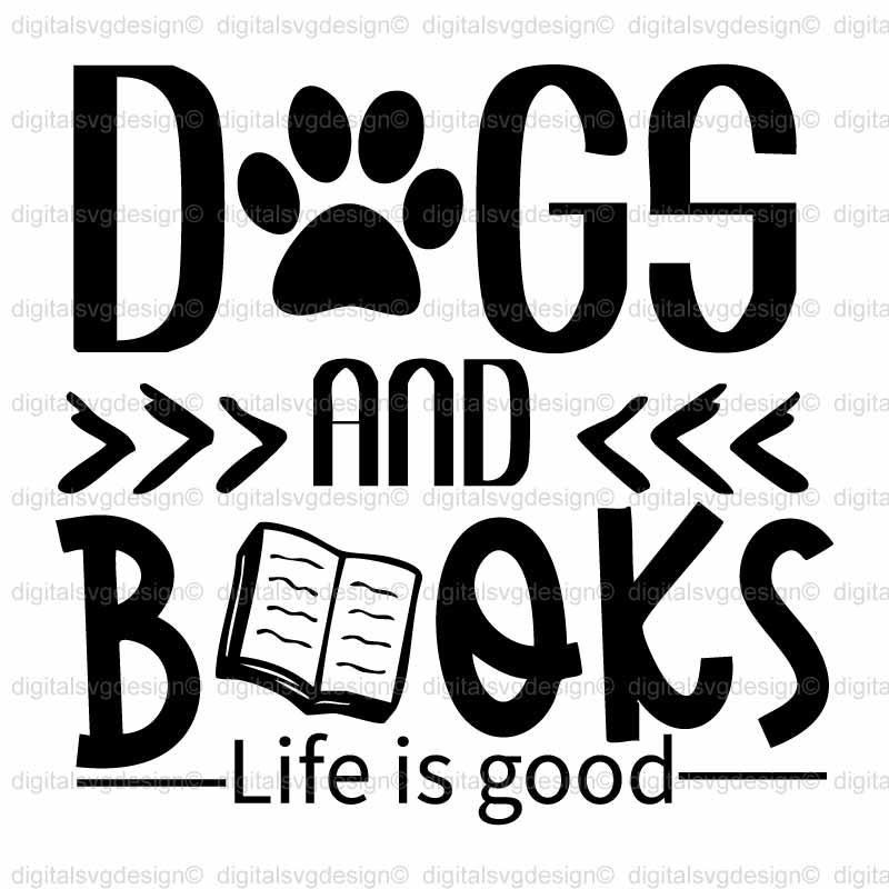 Dogs And Books Life Is Good SVG