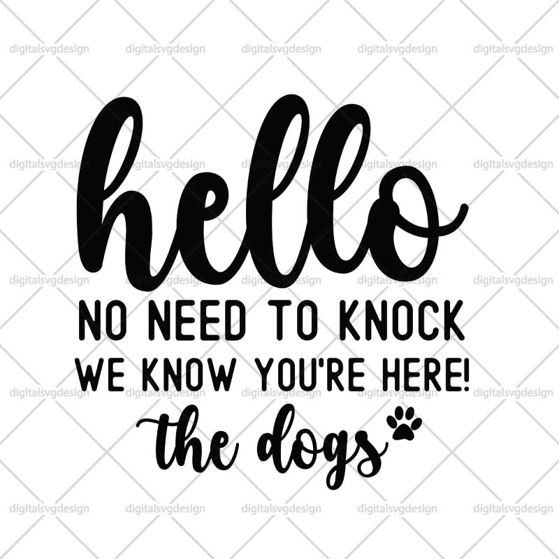 Hello No Need To Knock We Know Youre Here The Dogs SVG