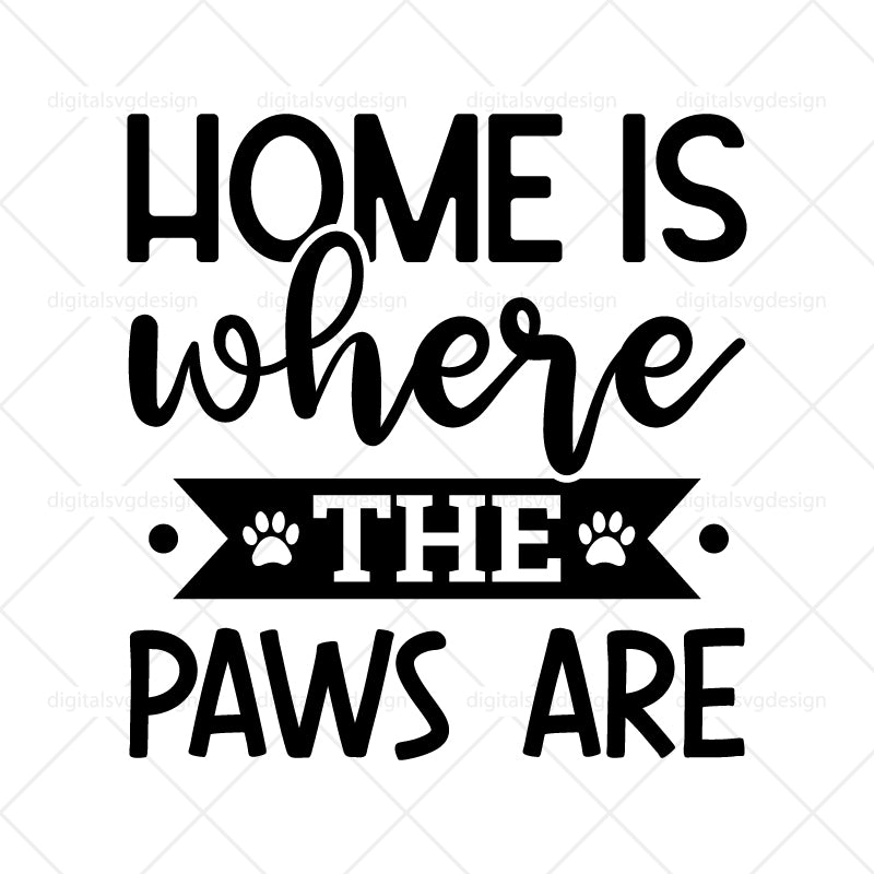 Home Is Where The Paws Are - SVG