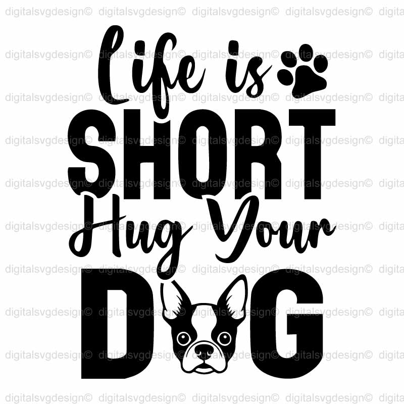 Life Is Short Hug Your Dog SVG