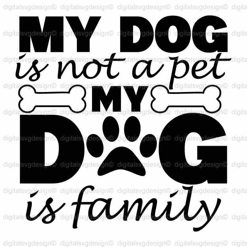 My Dog Is Not A Pet My Dog Is Family SVG
