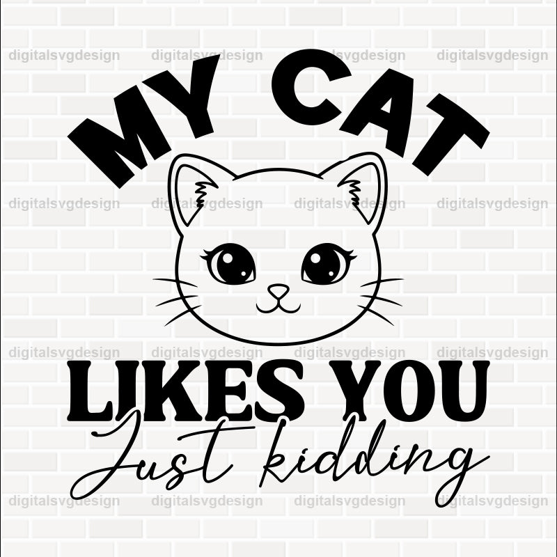 My Cat Likes You- Just Kidding SVG (2)
