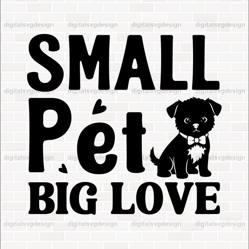 Small Pet Big Love SVG