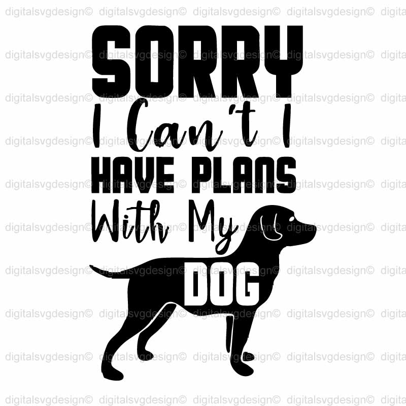 Sorry I Cant I Have Plans With My Dog 2 SVG
