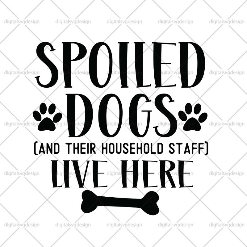 Spolled Dogs Live Here SVG