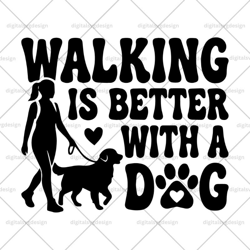 Walking Is Better With A Dog SVG
