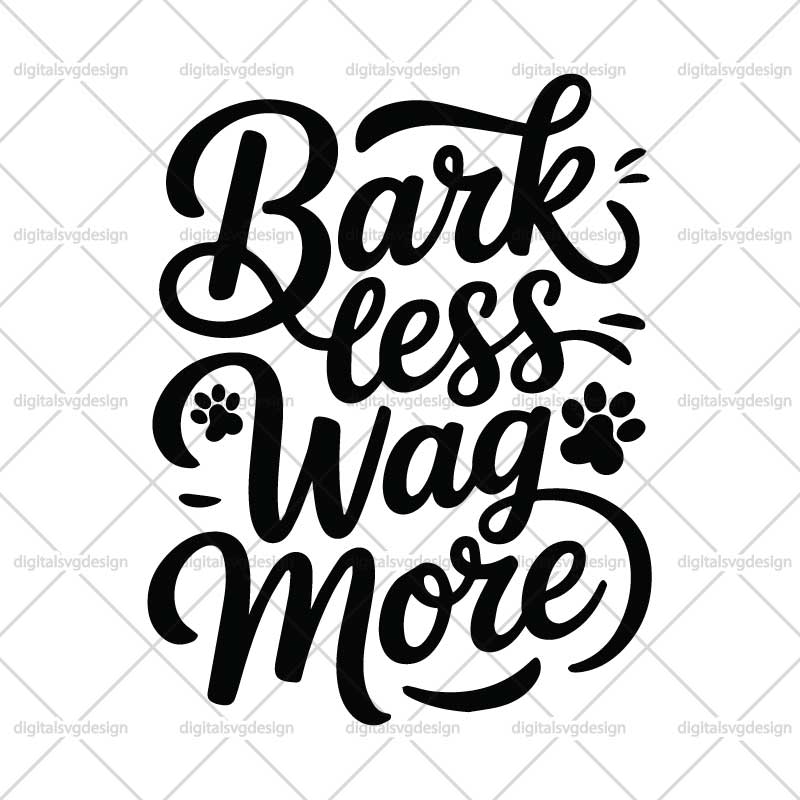 Bark Less Wag More SVG