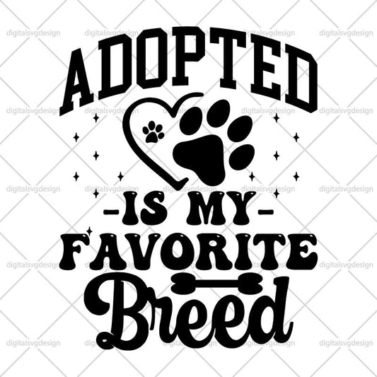 Adopted Is My Favorite Breed SVG