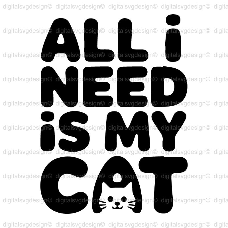 All I Need Is My Cat SVG