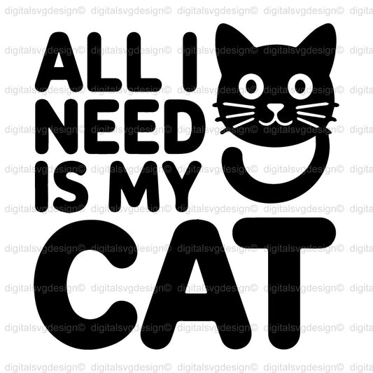All I Need Is My Cat 2 SVG