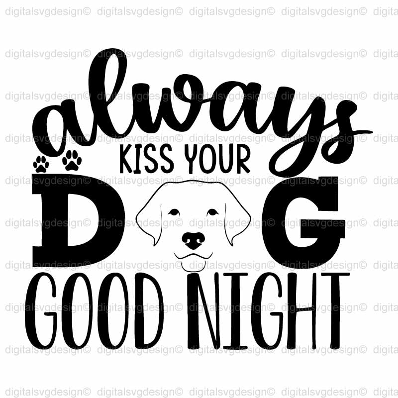 Always Kiss Your Dog Tonight SVG