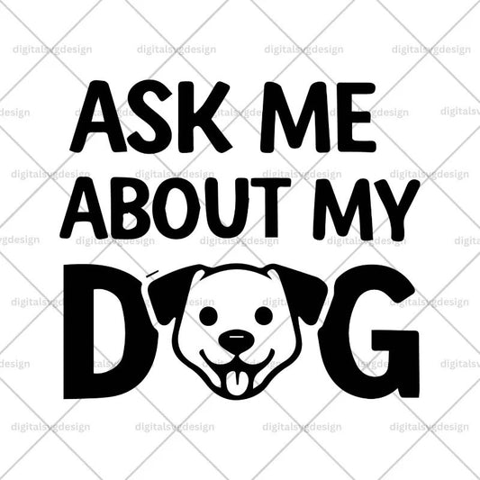 Ask Me About My Dog SVG