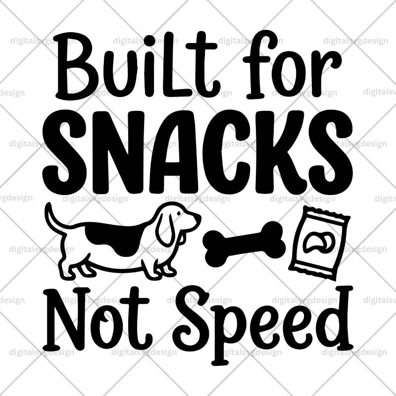 Built For Snacks Not Speed SVG