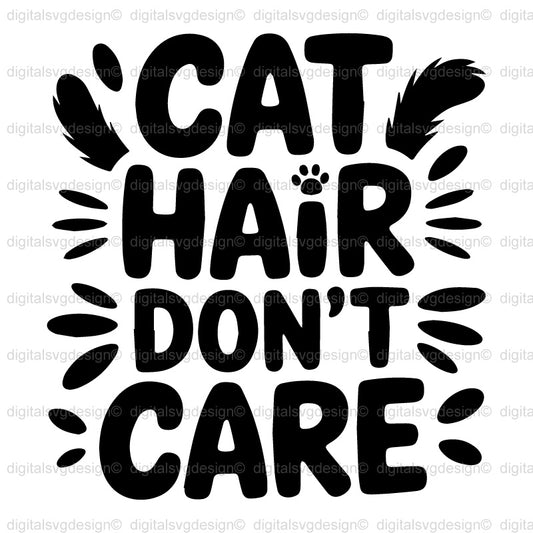 Cat Hair Don't Care SVG