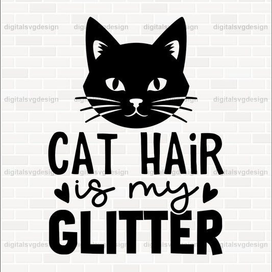 Cat Hair Is My Glitter SVG