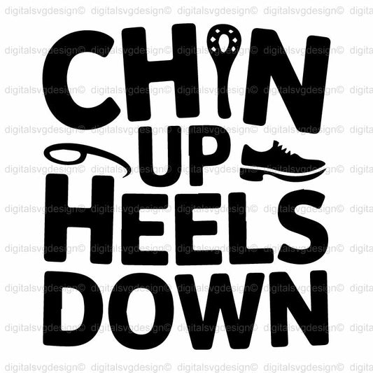 Chin Up Heels Down SVG