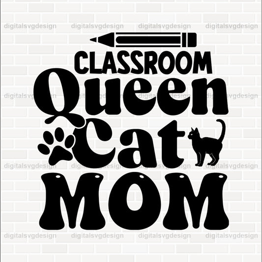 Classroom Queen Cat Mom SVG