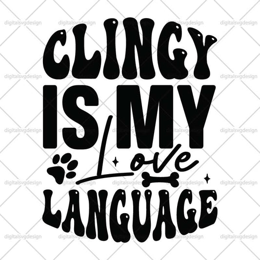 Clingy Is My Love Language SVG