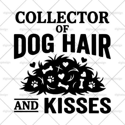 Collector Of Dog Hair And Kisses SVG