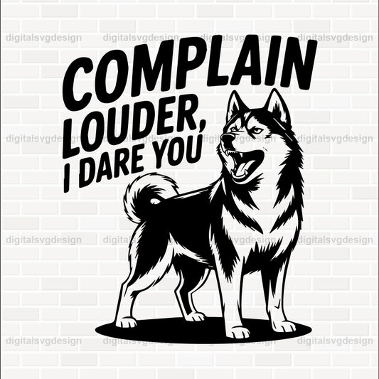 Complain Louder, I Dare You SVG