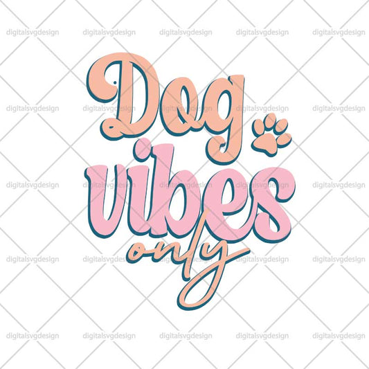 Dog Vibes Only SVG