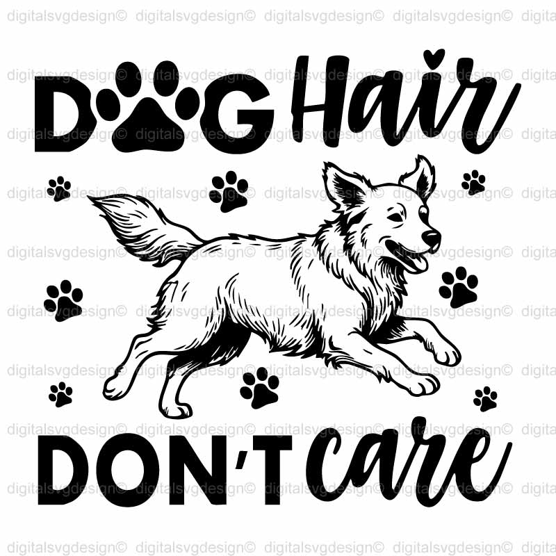 Dog Hair Dont Care SVG