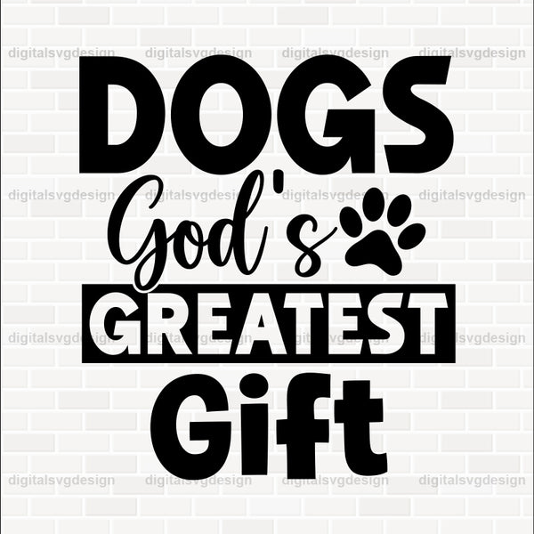 Dogs Gods Greatest Gift SVG