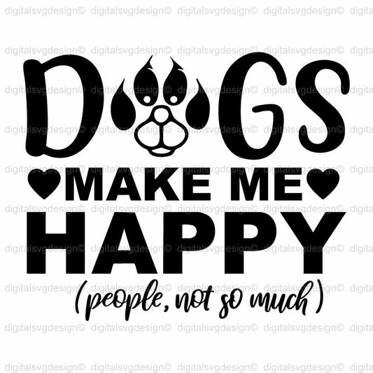 Dogs Make Me Happy SVG