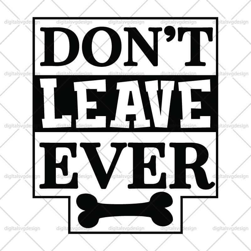 Dont Leave Ever SVG