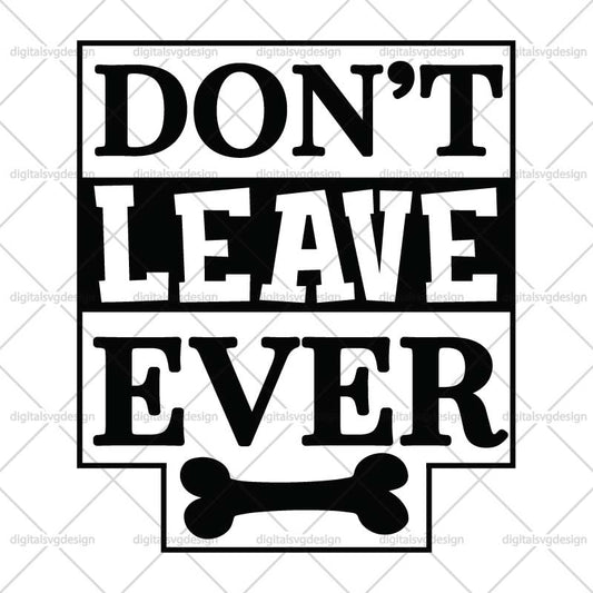 Dont Leave Ever SVG