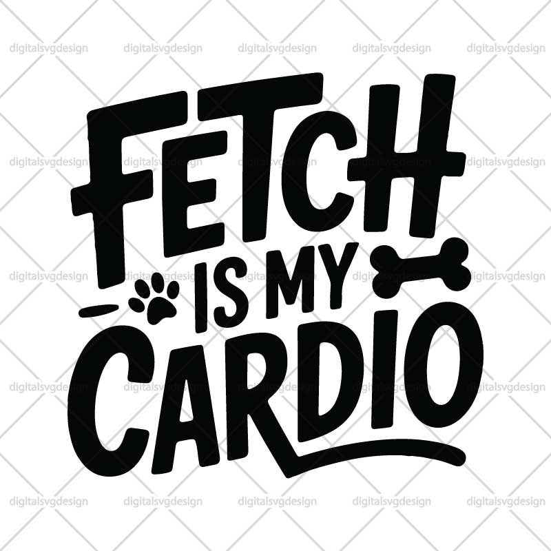 Fetch Is My Cardio SVG