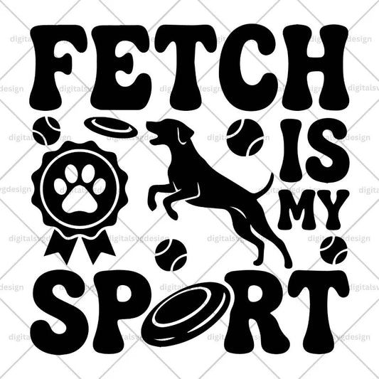 Fetch Is My Sport SVG