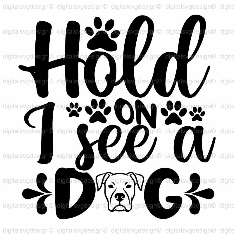 Hold On I See A Dog SVG