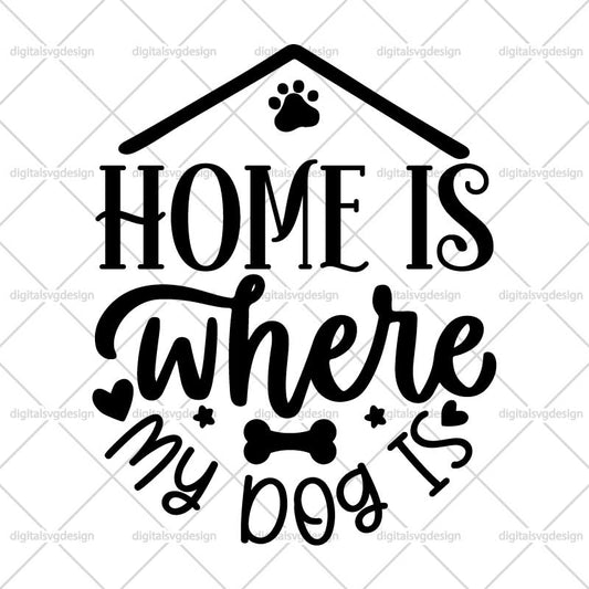 Home Is Where My Dog Is SVG