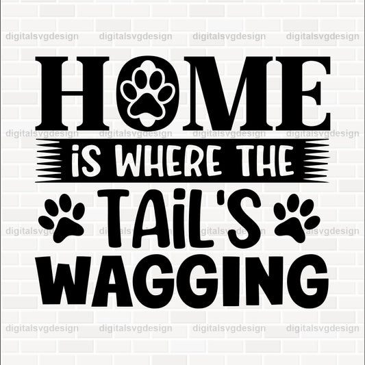 Home Is Where The Tails Wagging SVG