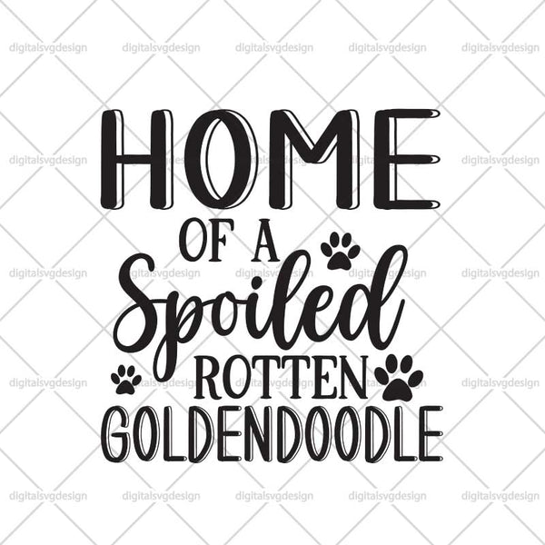 Home Of A Spoiled Rotten Goldendoodle SVG