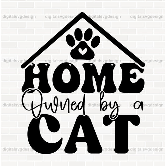 Home Owned By A Cat SVG