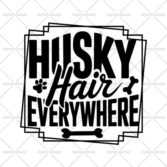Husky Hair Everywhere SVG