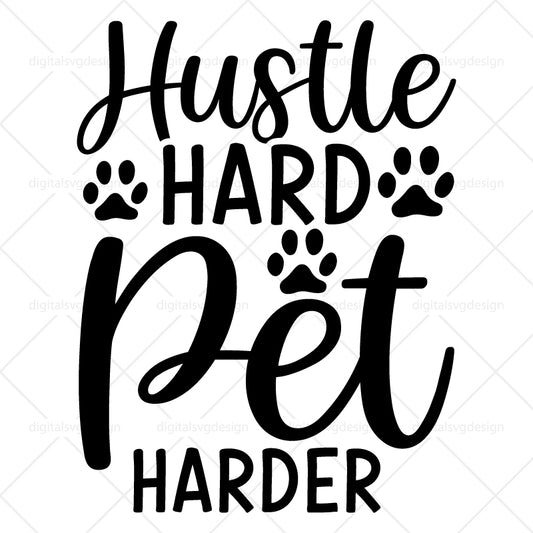 Hustle Hard Pet Harder SVG