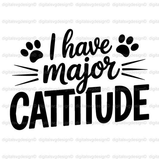I Have Major Cattitude SVG