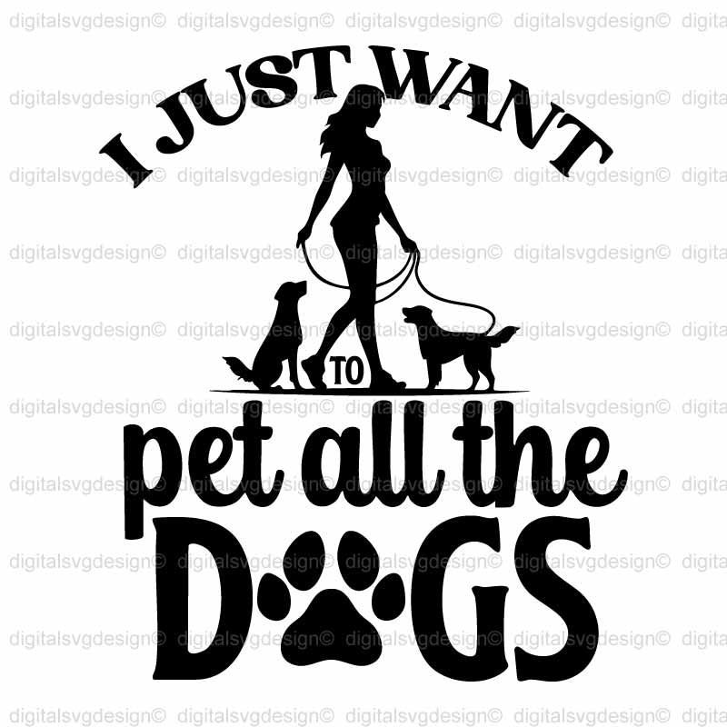 I Just Want To Pet All The Dogs SVG