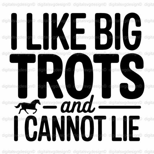 I Like Big Trots And I Cannot Lie SVG