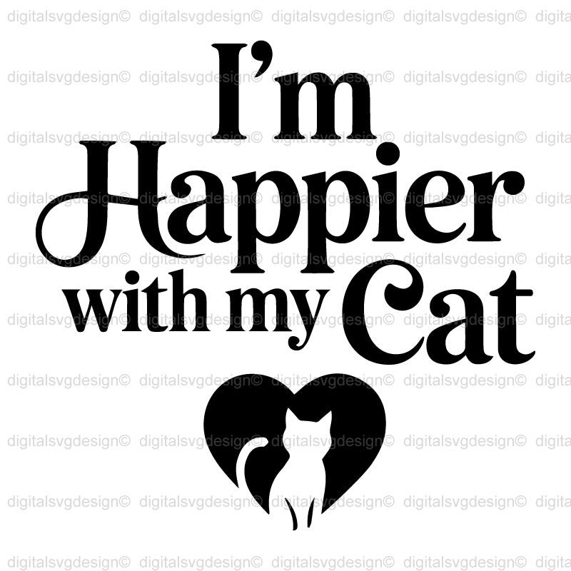 I'm Happier With My Cat SVG