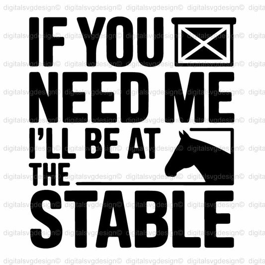 If You Need Me Ill Be At The Stable SVG