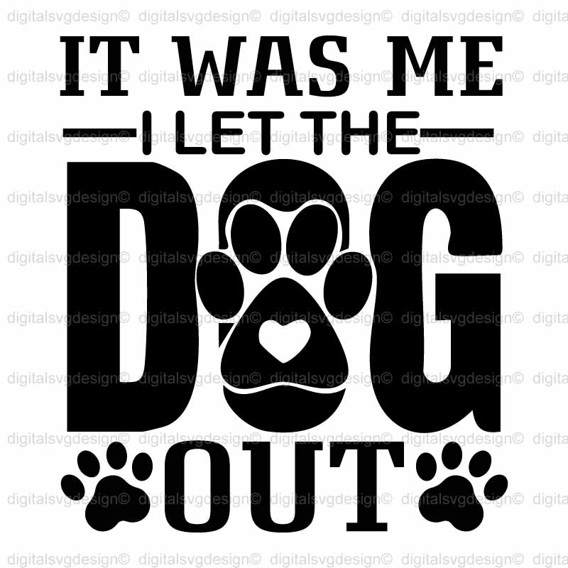 It Was Me I Let The Dog Out SVG