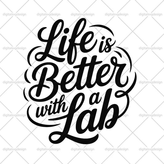 Life Is Better With A Lab SVG